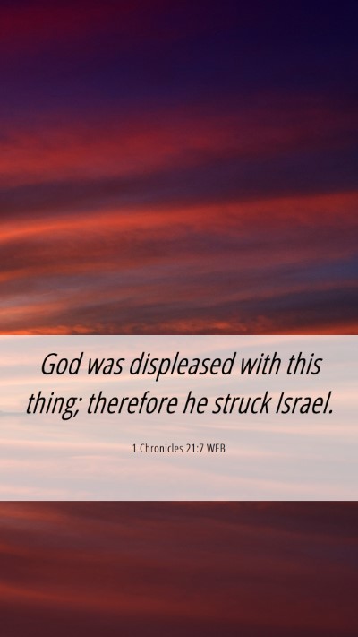 Picture 06 - 1 Chronicles 21:7 WEB Mobile Phone Wallpaper - God was displeased with this thing; therefore he - Mobile Bible Verse Wallpaper