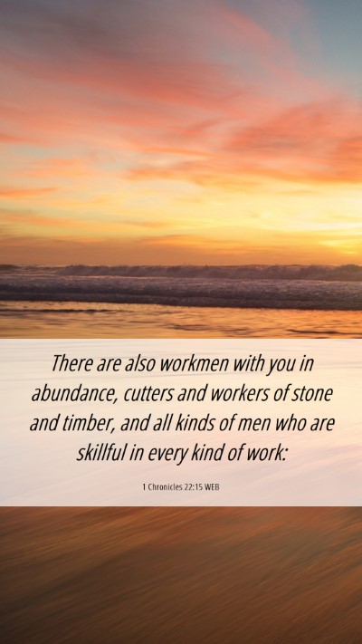 Picture 06 - 1 Chronicles 22:15 WEB Mobile Phone Wallpaper - There are also workmen with you in abundance, - Mobile Bible Verse Wallpaper