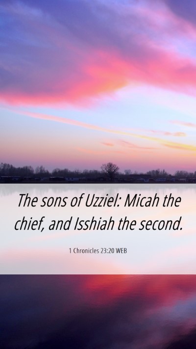 Picture 06 - 1 Chronicles 23:20 WEB Mobile Phone Wallpaper - The sons of Uzziel: Micah the chief, and Isshiah - Mobile Bible Verse Wallpaper