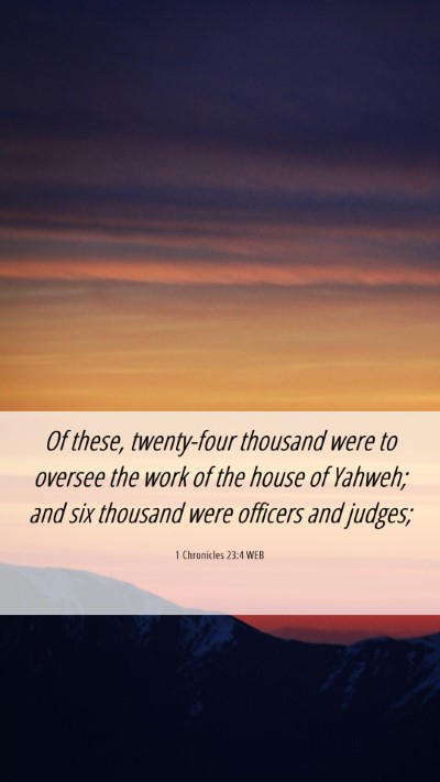 Picture 06 - 1 Chronicles 23:4 WEB Mobile Phone Wallpaper - Of these, twenty-four thousand were to oversee - Mobile Bible Verse Wallpaper