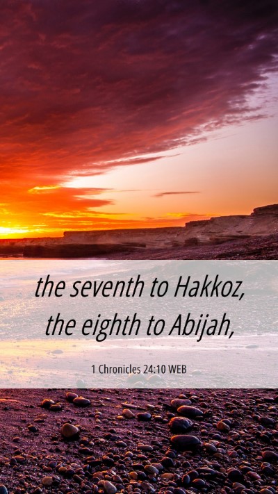 Picture 06 - 1 Chronicles 24:10 WEB Mobile Phone Wallpaper - the seventh to Hakkoz, the eighth to - Mobile Bible Verse Wallpaper