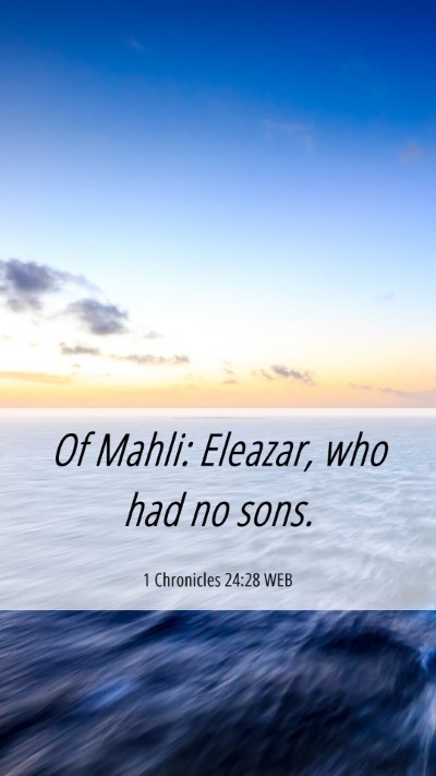 Picture 06 - 1 Chronicles 24:28 WEB Mobile Phone Wallpaper - Of Mahli: Eleazar, who had no - Mobile Bible Verse Wallpaper