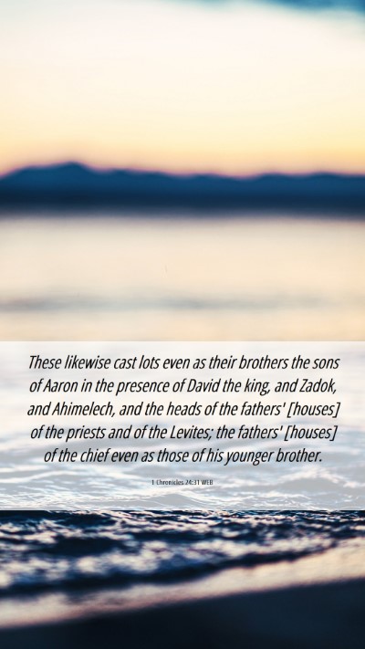 Picture 06 - 1 Chronicles 24:31 WEB Mobile Phone Wallpaper - These likewise cast lots even as their brothers - Mobile Bible Verse Wallpaper