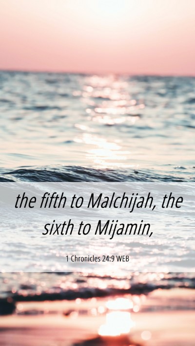 Picture 06 - 1 Chronicles 24:9 WEB Mobile Phone Wallpaper - the fifth to Malchijah, the sixth to - Mobile Bible Verse Wallpaper