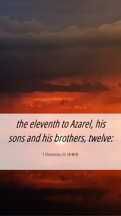 Picture 06 - 1 Chronicles 25:18 WEB Mobile Phone Wallpaper - the eleventh to Azarel, his sons and his - Mobile Bible Verse Wallpaper