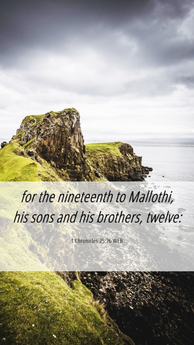 Picture 06 - 1 Chronicles 25:26 WEB Mobile Phone Wallpaper - for the nineteenth to Mallothi, his sons and his - Mobile Bible Verse Wallpaper