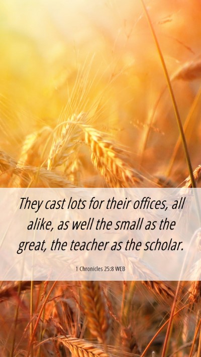 Picture 06 - 1 Chronicles 25:8 WEB Mobile Phone Wallpaper - They cast lots for their offices, all alike, as - Mobile Bible Verse Wallpaper
