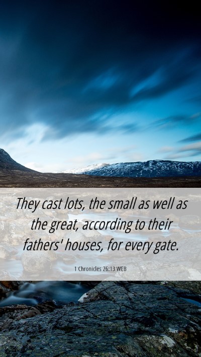 Picture 06 - 1 Chronicles 26:13 WEB Mobile Phone Wallpaper - They cast lots, the small as well as the great, - Mobile Bible Verse Wallpaper