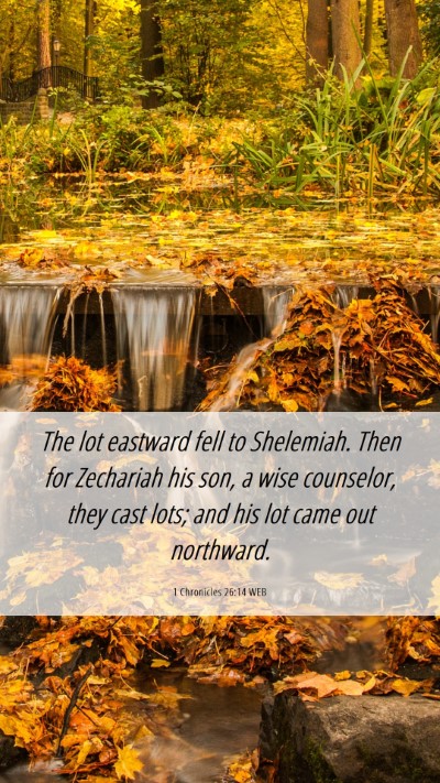 Picture 06 - 1 Chronicles 26:14 WEB Mobile Phone Wallpaper - The lot eastward fell to Shelemiah. Then for - Mobile Bible Verse Wallpaper