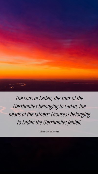 Picture 06 - 1 Chronicles 26:21 WEB Mobile Phone Wallpaper - The sons of Ladan, the sons of the Gershonites - Mobile Bible Verse Wallpaper
