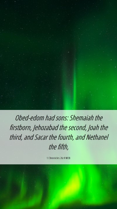 Picture 06 - 1 Chronicles 26:4 WEB Mobile Phone Wallpaper - Obed-edom had sons: Shemaiah the firstborn, - Mobile Bible Verse Wallpaper