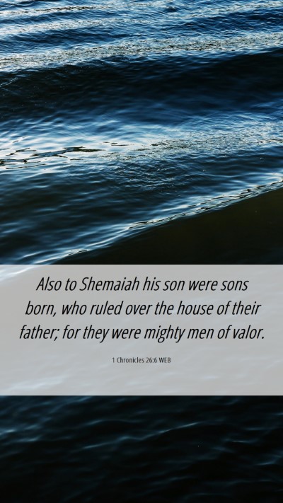 Picture 06 - 1 Chronicles 26:6 WEB Mobile Phone Wallpaper - Also to Shemaiah his son were sons born, who - Mobile Bible Verse Wallpaper