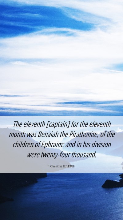 Picture 06 - 1 Chronicles 27:14 WEB Mobile Phone Wallpaper - The eleventh [captain] for the eleventh month was - Mobile Bible Verse Wallpaper
