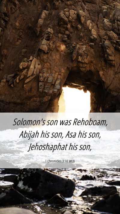 Picture 06 - 1 Chronicles 3:10 WEB Mobile Phone Wallpaper - Solomon's son was Rehoboam, Abijah his son, Asa - Mobile Bible Verse Wallpaper