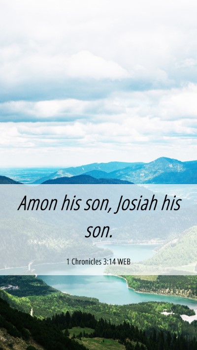 Picture 06 - 1 Chronicles 3:14 WEB Mobile Phone Wallpaper - Amon his son, Josiah his - Mobile Bible Verse Wallpaper