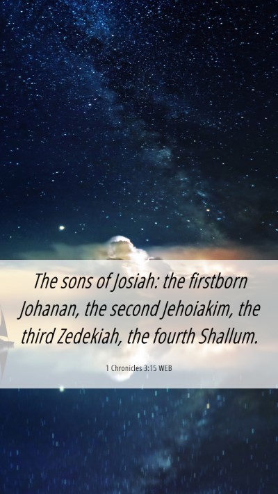 Picture 06 - 1 Chronicles 3:15 WEB Mobile Phone Wallpaper - The sons of Josiah: the firstborn Johanan, the - Mobile Bible Verse Wallpaper