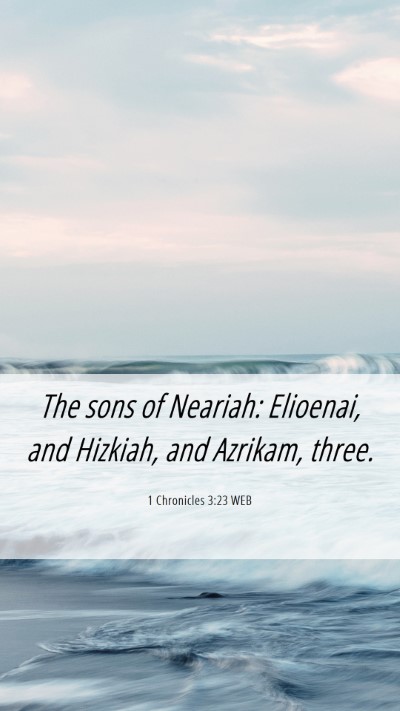 Picture 06 - 1 Chronicles 3:23 WEB Mobile Phone Wallpaper - The sons of Neariah: Elioenai, and Hizkiah, and - Mobile Bible Verse Wallpaper