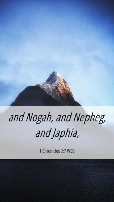 Picture 06 - 1 Chronicles 3:7 WEB Mobile Phone Wallpaper - and Nogah, and Nepheg, and - Mobile Bible Verse Wallpaper