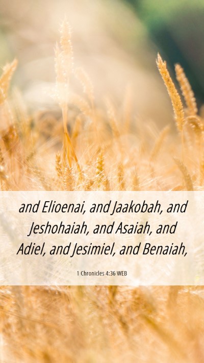 Picture 06 - 1 Chronicles 4:36 WEB Mobile Phone Wallpaper - and Elioenai, and Jaakobah, and Jeshohaiah, and - Mobile Bible Verse Wallpaper