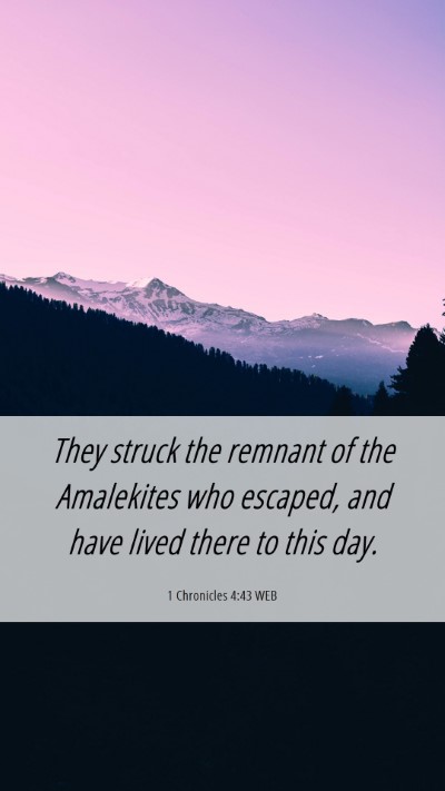 Picture 06 - 1 Chronicles 4:43 WEB Mobile Phone Wallpaper - They struck the remnant of the Amalekites who - Mobile Bible Verse Wallpaper