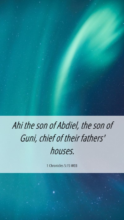 Picture 06 - 1 Chronicles 5:15 WEB Mobile Phone Wallpaper - Ahi the son of Abdiel, the son of Guni, chief of - Mobile Bible Verse Wallpaper