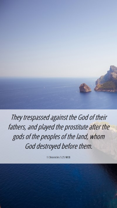 Picture 06 - 1 Chronicles 5:25 WEB Mobile Phone Wallpaper - They trespassed against the God of their fathers, - Mobile Bible Verse Wallpaper