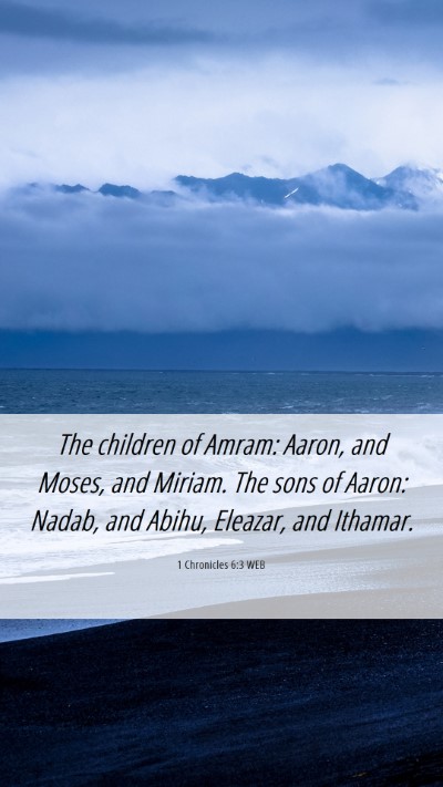 Picture 06 - 1 Chronicles 6:3 WEB Mobile Phone Wallpaper - The children of Amram: Aaron, and Moses, and - Mobile Bible Verse Wallpaper