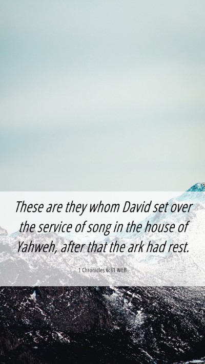 Picture 06 - 1 Chronicles 6:31 WEB Mobile Phone Wallpaper - These are they whom David set over the service of - Mobile Bible Verse Wallpaper