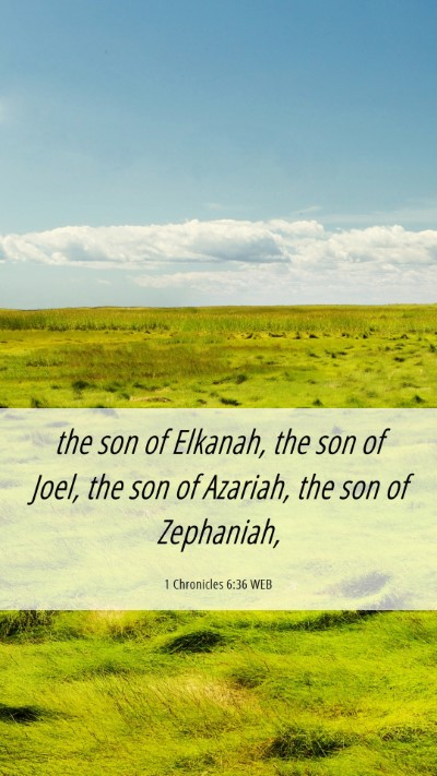 Picture 06 - 1 Chronicles 6:36 WEB Mobile Phone Wallpaper - the son of Elkanah, the son of Joel, the son of - Mobile Bible Verse Wallpaper