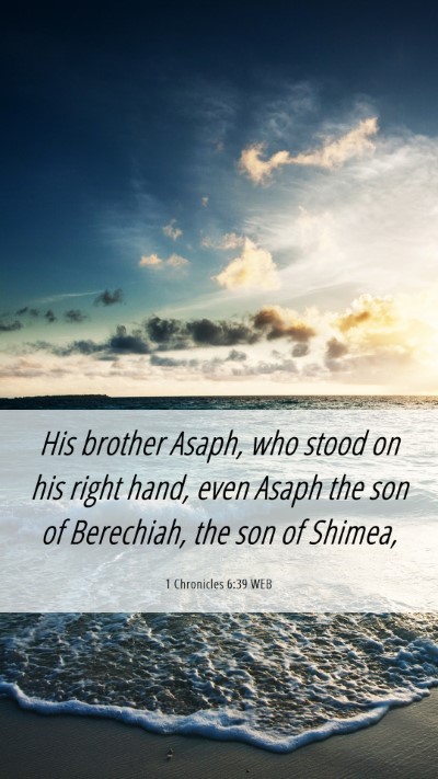 Picture 06 - 1 Chronicles 6:39 WEB Mobile Phone Wallpaper - His brother Asaph, who stood on his right hand, - Mobile Bible Verse Wallpaper