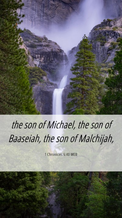 Picture 06 - 1 Chronicles 6:40 WEB Mobile Phone Wallpaper - the son of Michael, the son of Baaseiah, the son - Mobile Bible Verse Wallpaper