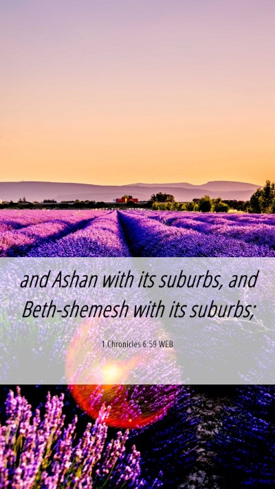 Picture 06 - 1 Chronicles 6:59 WEB Mobile Phone Wallpaper - and Ashan with its suburbs, and Beth-shemesh with - Mobile Bible Verse Wallpaper