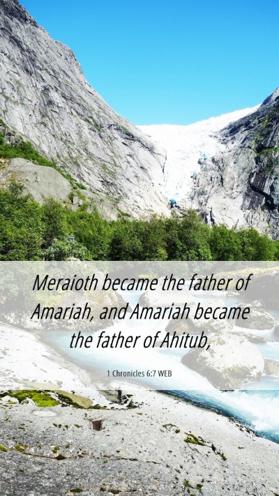 Picture 06 - 1 Chronicles 6:7 WEB Mobile Phone Wallpaper - Meraioth became the father of Amariah, and - Mobile Bible Verse Wallpaper