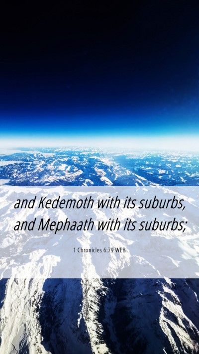 Picture 06 - 1 Chronicles 6:79 WEB Mobile Phone Wallpaper - and Kedemoth with its suburbs, and Mephaath with - Mobile Bible Verse Wallpaper