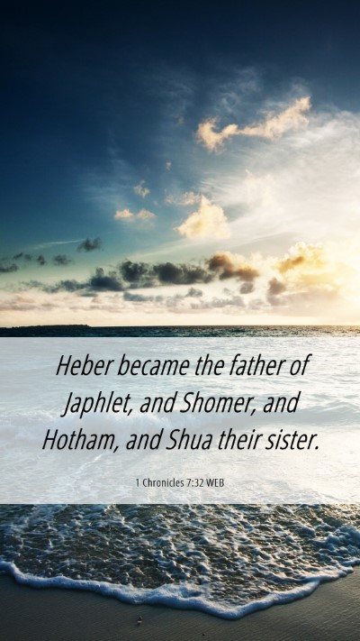 Picture 06 - 1 Chronicles 7:32 WEB Mobile Phone Wallpaper - Heber became the father of Japhlet, and Shomer, - Mobile Bible Verse Wallpaper