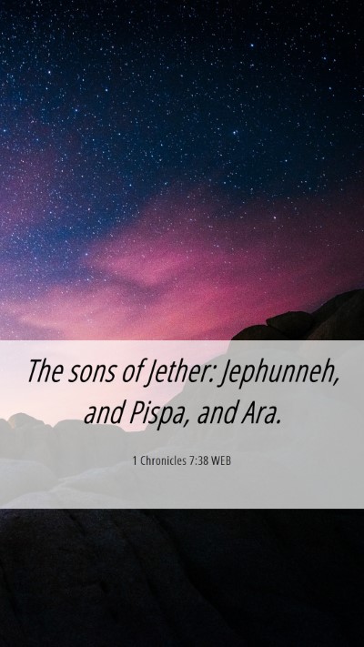 Picture 06 - 1 Chronicles 7:38 WEB Mobile Phone Wallpaper - The sons of Jether: Jephunneh, and Pispa, and - Mobile Bible Verse Wallpaper