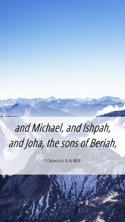 Picture 06 - 1 Chronicles 8:16 WEB Mobile Phone Wallpaper - and Michael, and Ishpah, and Joha, the sons of - Mobile Bible Verse Wallpaper