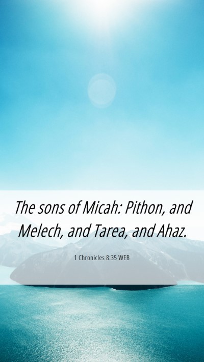 Picture 06 - 1 Chronicles 8:35 WEB Mobile Phone Wallpaper - The sons of Micah: Pithon, and Melech, and Tarea, - Mobile Bible Verse Wallpaper