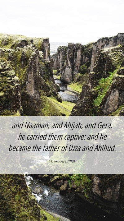 Picture 06 - 1 Chronicles 8:7 WEB Mobile Phone Wallpaper - and Naaman, and Ahijah, and Gera, he carried them - Mobile Bible Verse Wallpaper