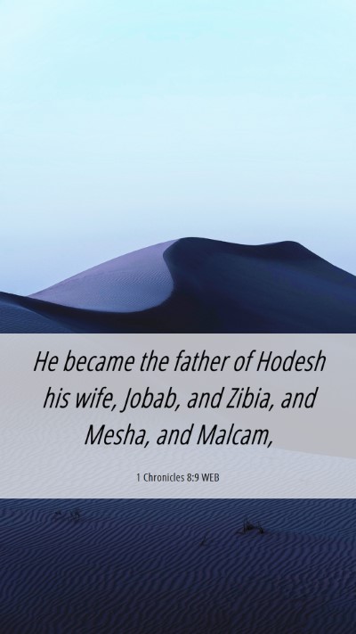 Picture 06 - 1 Chronicles 8:9 WEB Mobile Phone Wallpaper - He became the father of Hodesh his wife, Jobab, - Mobile Bible Verse Wallpaper