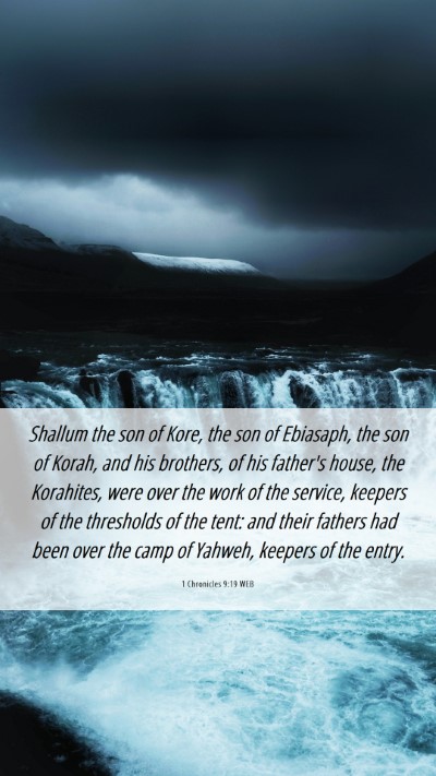 Picture 06 - 1 Chronicles 9:19 WEB Mobile Phone Wallpaper - Shallum the son of Kore, the son of Ebiasaph, the - Mobile Bible Verse Wallpaper