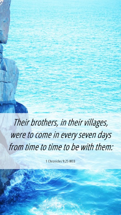 Picture 06 - 1 Chronicles 9:25 WEB Mobile Phone Wallpaper - Their brothers, in their villages, were to come - Mobile Bible Verse Wallpaper