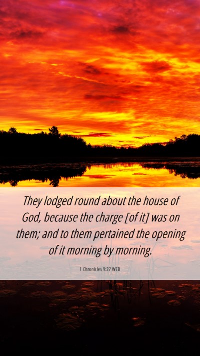 Picture 06 - 1 Chronicles 9:27 WEB Mobile Phone Wallpaper - They lodged round about the house of God, because - Mobile Bible Verse Wallpaper