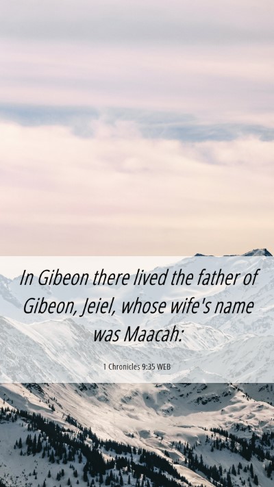 Picture 06 - 1 Chronicles 9:35 WEB Mobile Phone Wallpaper - In Gibeon there lived the father of Gibeon, - Mobile Bible Verse Wallpaper