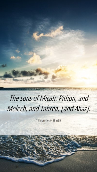 Picture 06 - 1 Chronicles 9:41 WEB Mobile Phone Wallpaper - The sons of Micah: Pithon, and Melech, and - Mobile Bible Verse Wallpaper