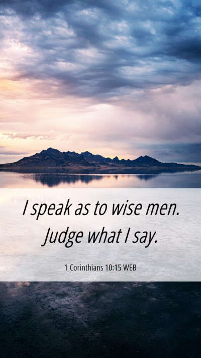 Picture 06 - 1 Corinthians 10:15 WEB Mobile Phone Wallpaper - I speak as to wise men. Judge what I - Mobile Bible Verse Wallpaper
