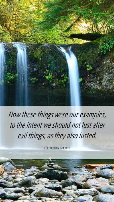 Picture 06 - 1 Corinthians 10:6 WEB Mobile Phone Wallpaper - Now these things were our examples, to the intent - Mobile Bible Verse Wallpaper