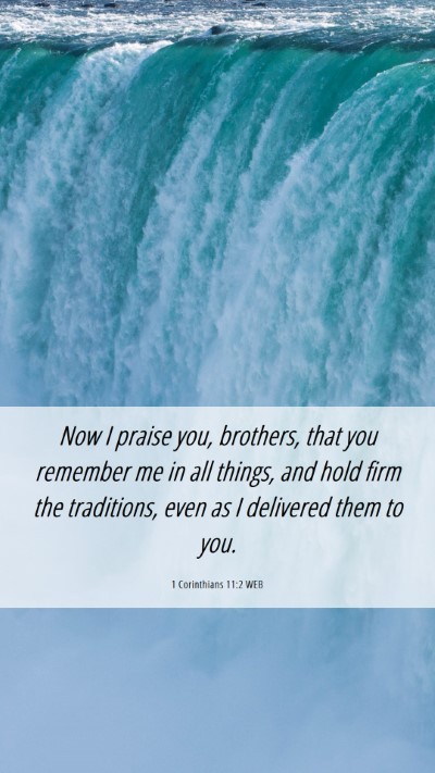 Picture 06 - 1 Corinthians 11:2 WEB Mobile Phone Wallpaper - Now I praise you, brothers, that you remember me - Mobile Bible Verse Wallpaper
