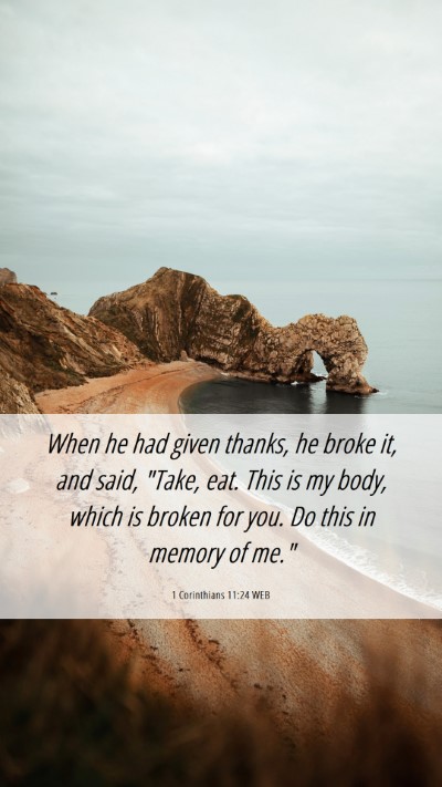 Picture 06 - 1 Corinthians 11:24 WEB Mobile Phone Wallpaper - When he had given thanks, he broke it, and said, - Mobile Bible Verse Wallpaper