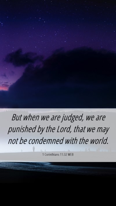 Picture 06 - 1 Corinthians 11:32 WEB Mobile Phone Wallpaper - But when we are judged, we are punished by the - Mobile Bible Verse Wallpaper